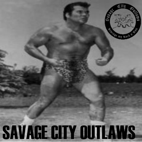 THE SAVAGE CITY OUTLAWS
 - 7 inch